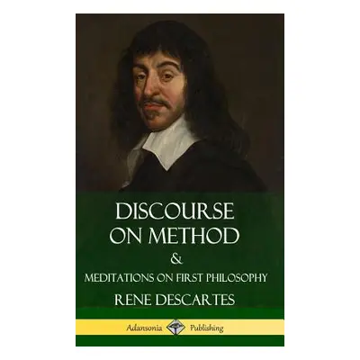 "Discourse on Method and Meditations on First Philosophy (Hardcover)" - "" ("Descartes")(Pevná v