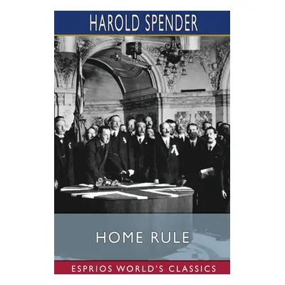 "Home Rule (Esprios Classics)" - "" ("Spender Harold")(Paperback)