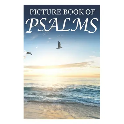 "Picture Book of Psalms: For Seniors with Dementia [Large Print Bible Verse Picture Books]" - ""