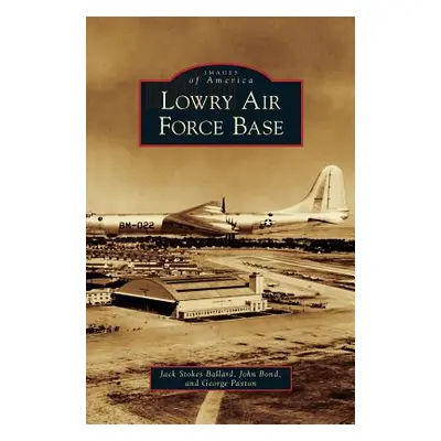 "Lowry Air Force Base" - "" ("Ballard Jack Stokes")(Pevná vazba)