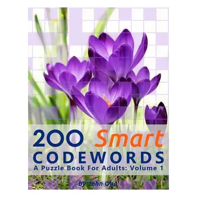 "200 Smart Codewords: A Puzzle Book For Adults: Volume 1" - "" ("Oga John")(Paperback)