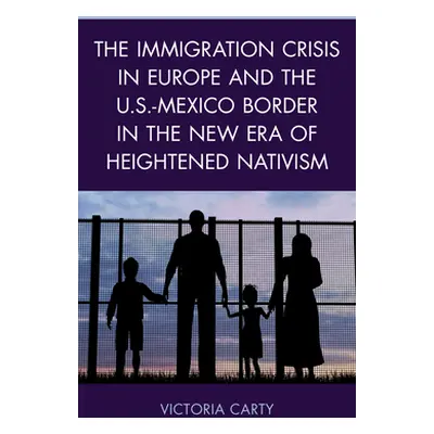 "The Immigration Crisis in Europe and the U.S.-Mexico Border in the New Era of Heightened Nativi