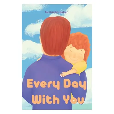 "Every Day With You" - "" ("Baker Dustin")(Pevná vazba)