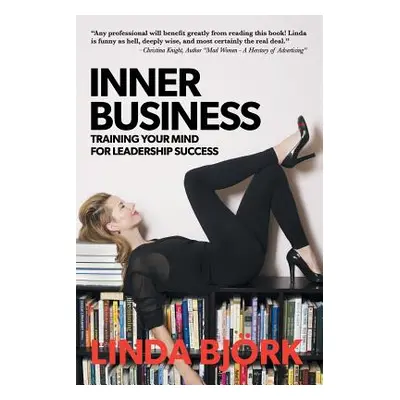 "Inner Business: Training Your Mind for Leadership Success" - "" ("Bjrk Linda")(Paperback)