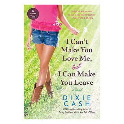 "I Can't Make You Love Me, But I Can Make You Leave" - "" ("Cash Dixie")(Paperback)