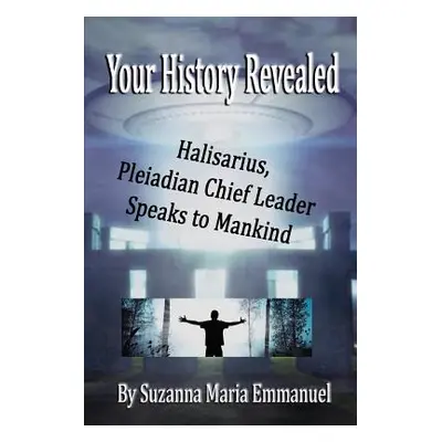 "Your History Revealed: Halisarius Speaks to Mankind" - "" ("Limited Caeayaron")(Paperback)