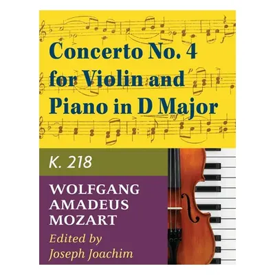 "Mozart W.A. Concerto No. 4 in D Major K. 218 Violin and Piano - by Joseph Joachim - Internation