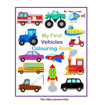 "My First Vehicles Colouring -29 Simple Vehicle Colouring Pages for Toddlers" - "" ("Club The Li