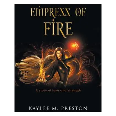 "Empress of Fire" - "" ("Preston Kaylee M.")(Paperback)