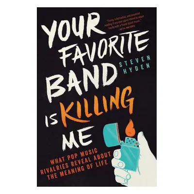 "Your Favorite Band Is Killing Me: What Pop Music Rivalries Reveal about the Meaning of Life" - 