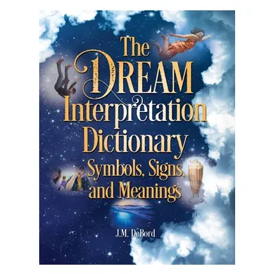 "The Dream Interpretation Dictionary: Symbols, Signs, and Meanings" - "" ("")(Pevná vazba)