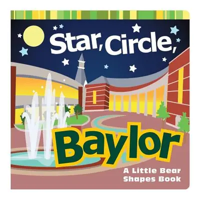 "Star, Circle, Baylor: A Little Bear Shapes Book" - "" ("Wiede Matt")(Board Books)