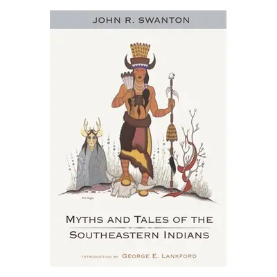 "Myths and Tales of the Southeastern Indians" - "" ("Swanton John R.")(Paperback)