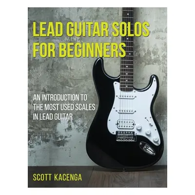 "Lead Guitar Solos for Beginners: An introduction to the most used scales in lead guitar" - "" (