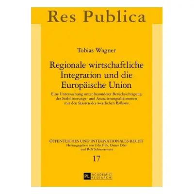 "Regionale wirtschaftliche Integration und die Europische Union; Eine Untersuchung unter besonde