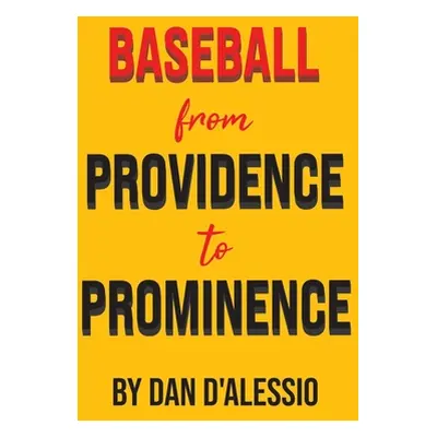 "Baseball from Providence to Prominence" - "" ("D'Alessio Dan")(Pevná vazba)