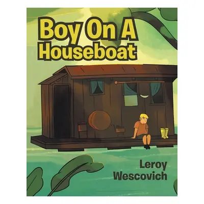 "Boy On A Houseboat" - "" ("Wescovich Leroy")(Paperback)