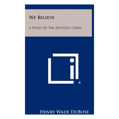 "We Believe: A Study Of The Apostles' Creed" - "" ("Dubose Henry Wade")(Paperback)