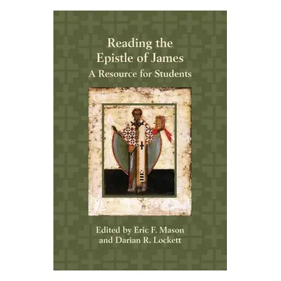 "Reading the Epistle of James: A Resource for Students" - "" ("Mason Eric F.")(Paperback)