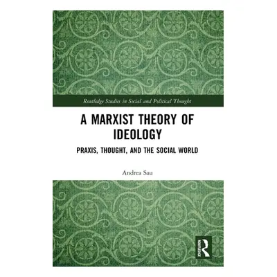 "A Marxist Theory of Ideology: Praxis, Thought and the Social World" - "" ("")(Paperback)