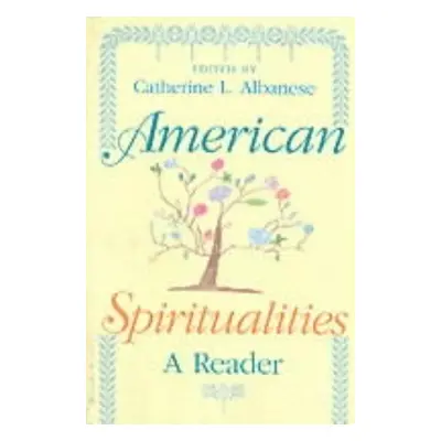 "American Spiritualities: A Reader" - "" ("Albanese Catherine L.")(Paperback)