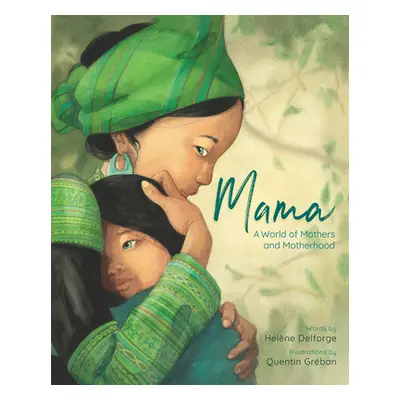 "Mama: A World of Mothers and Motherhood" - "" ("Delforge Helene")(Pevná vazba)