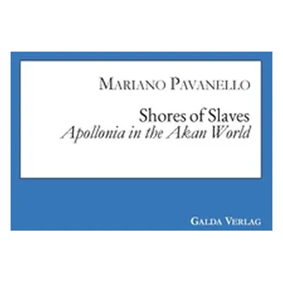 "Shores of Slaves: Apollonia in the Akan World" - "" ("Pavanello Mariano")(Paperback)