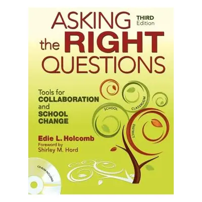 "Asking the Right Questions: Tools for Collaboration and School Change" - "" ("Holcomb Edie L.")