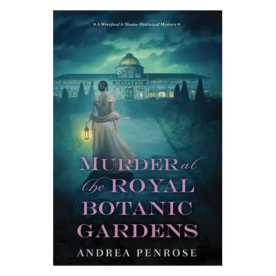 "Murder at the Royal Botanic Gardens: A Riveting New Regency Historical Mystery" - "" ("Penrose 