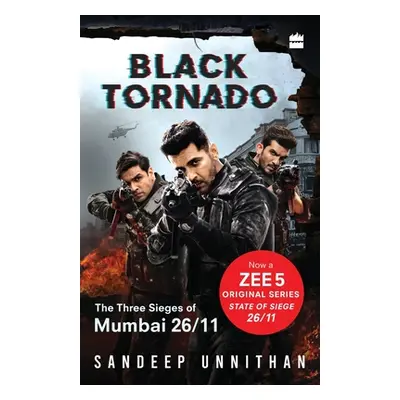 "Black Tornado: The Three Sieges of Mumbai 26/11 (Web series tie-in)" - "" ("Unnithan Sandeep")(