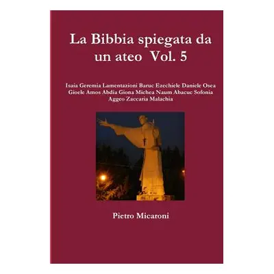 "La Bibbia Spiegata Da Un Ateo Vol. 5" - "" ("Micaroni Pietro")(Paperback)