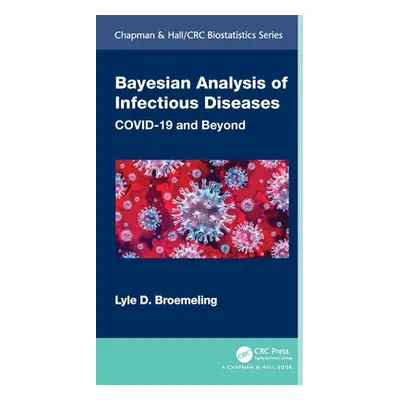 "Bayesian Analysis of Infectious Diseases: COVID-19 and Beyond" - "" ("Broemeling Lyle D.")(Pape