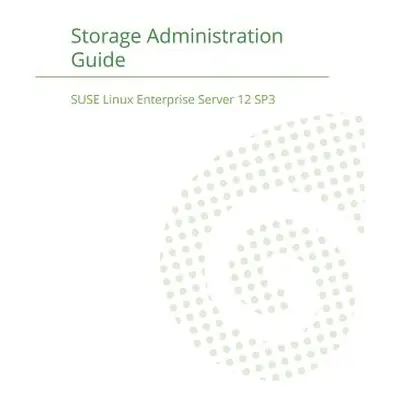 "SUSE Linux Enterprise Server 12 - Storage Administration Guide" - "" ("Suse LLC")(Paperback)