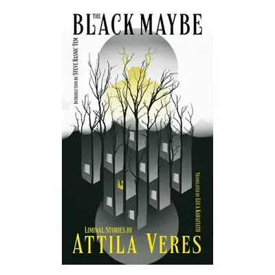 "The Black Maybe: Liminal Tales" - "" ("Veres Attila")(Pevná vazba)