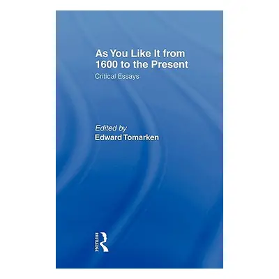 "As You Like It: Critical Essays" - "" ("Tomarken Edward")(Paperback)