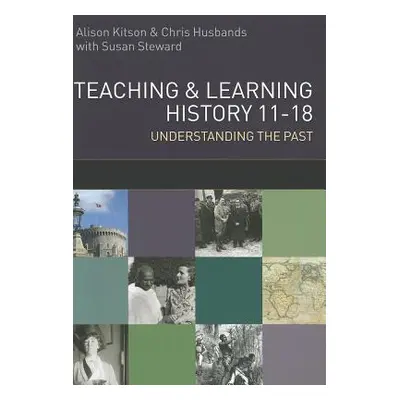 "Teaching and Learning History: Understanding the Past 11-18" - "" ("Husbands Chris")(Paperback)