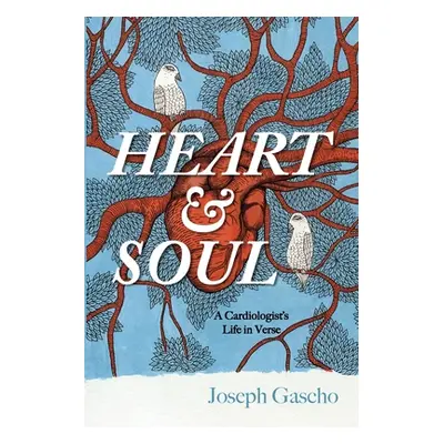 "Heart and Soul: A Cardiologist's Life in Verse" - "" ("Gascho Joseph")(Paperback)