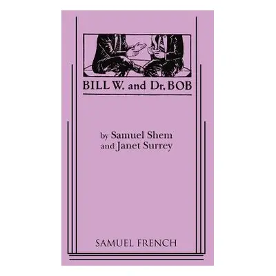 "Bill W. and Dr. Bob" - "" ("Shem Samuel")(Paperback)