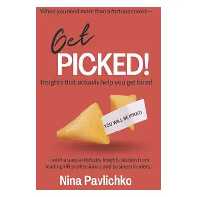 "Get Picked!: Insights That Actually Help You Get Hired" - "" ("Pavlichko Nina")(Paperback)