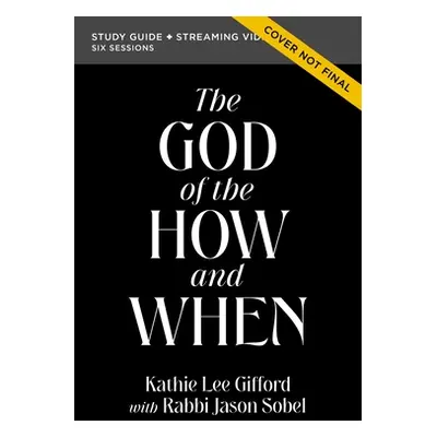 "The God of the How and When Bible Study Guide Plus Streaming Video" - "" ("Gifford Kathie Lee")