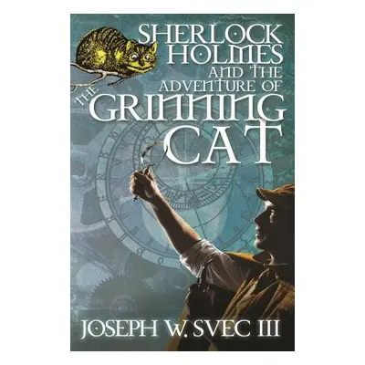 "Sherlock Holmes and The Adventure of Grinning Cat" - "" ("Svec Joseph W. III")(Paperback)