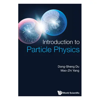 "Introduction to Particle Physics" - "" ("Dong-Sheng Du")(Pevná vazba)