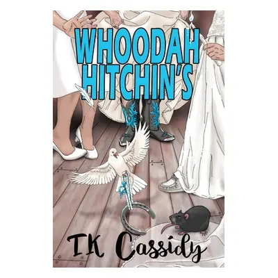 "Whoodah Hitchin's" - "" ("Cassidy T. K.")(Paperback)