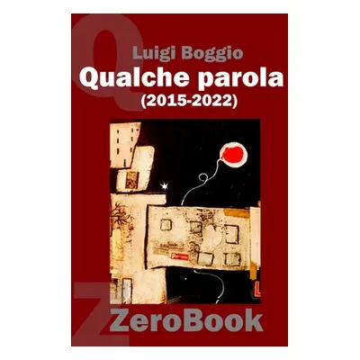 "Qualche parola (2015-2022)" - "" ("Boggio Luigi")(Paperback)