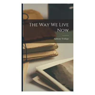 "The Way We Live Now" - "" ("Trollope Anthony")(Pevná vazba)