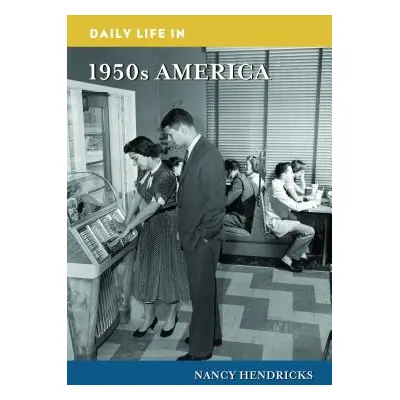 "Daily Life in 1950s America" - "" ("Hendricks Nancy")(Pevná vazba)