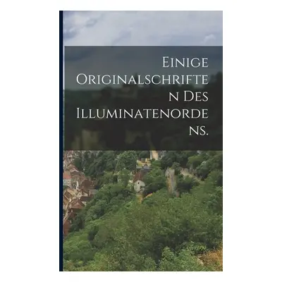 "Einige Originalschriften des Illuminatenordens." - "" ("Anonymous")(Paperback)