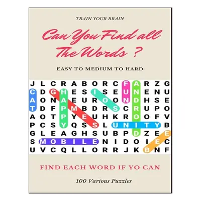 "Train Your Brain Can You Find All the Words ? Easy to Medium to Hard Find Each Word If Yo Can 1