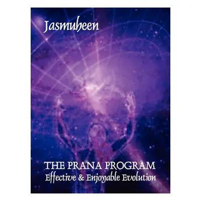 "THE PRANA PROGRAM - Effective & Enjoyable Evolution" - "" ("Jasmuheen")(Paperback)