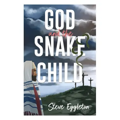 "God and the Snake-Child" - "" ("Eggleton Steve")(Paperback)